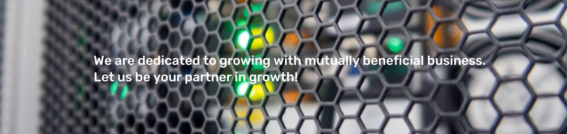 We are dedicated to growing with mutually beneficial business. Let TAEPO be your partner in growth!